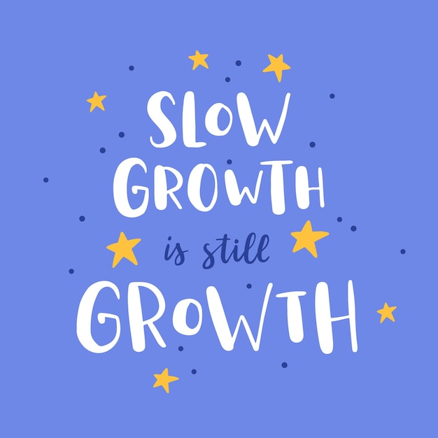 Vector hand drawn lettering motivational quote the inscription slow growth is still growth perfect design for greeting cards posters tshirts banners print invitations self care concept