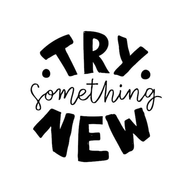 Hand drawn lettering motivational quote The inscription try something new Perfect design for greeting cards posters Tshirts banners print invitations Self care concept