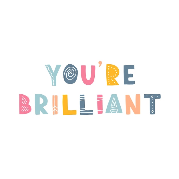 Hand drawn lettering motivational quote The inscription you are brilliant Perfect design for greeting cards posters Tshirts banners print invitations Self care concept