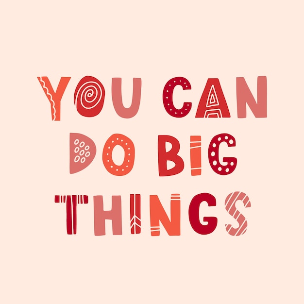 Hand drawn lettering motivational quote The inscription you can do big things Perfect design for greeting cards posters Tshirts banners print invitations Self care concept