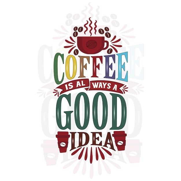 La frase scritta disegnata a mano il caffè è sempre una buona idea banner poster con illustrazione vettoriale