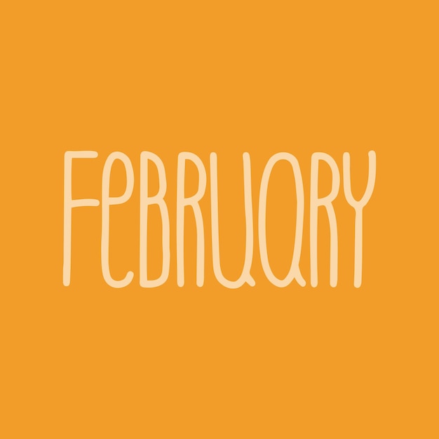 Hand drawn lettering phrase FEBRUARY Month February for calendar