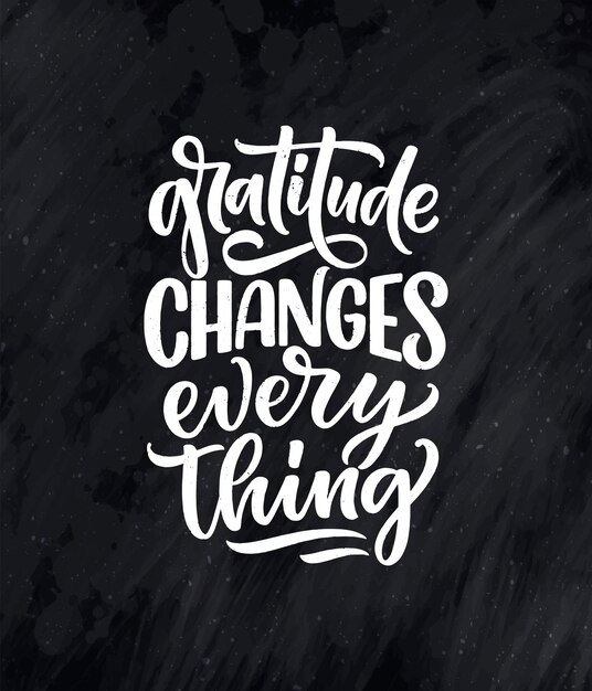 Hand drawn lettering quote about gratitude cool phrase for print and poster design inspirational slo...