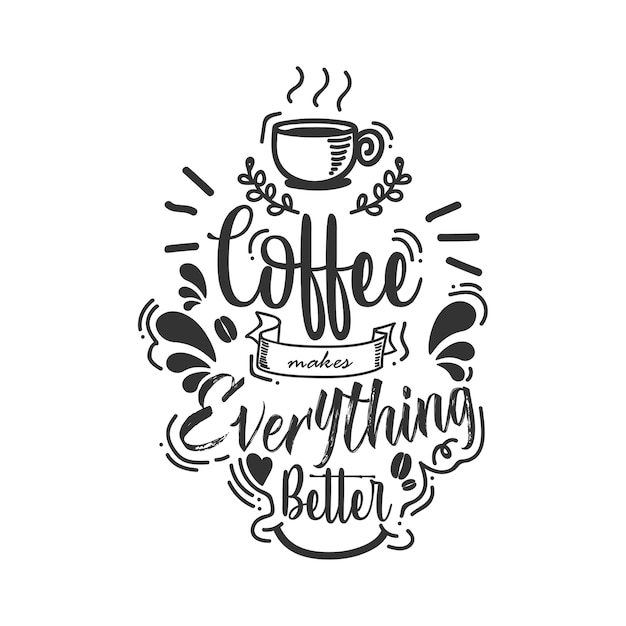 Hand drawn lettering quote of coffee with sketches