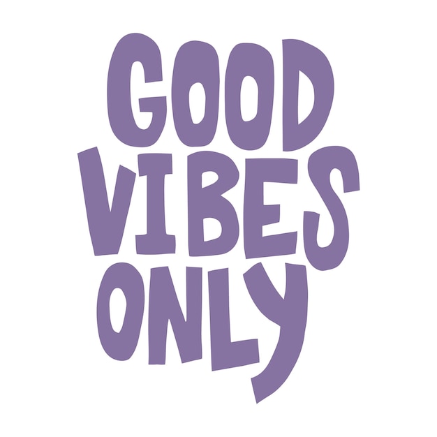 Hand drawn lettering quote Good vibes only