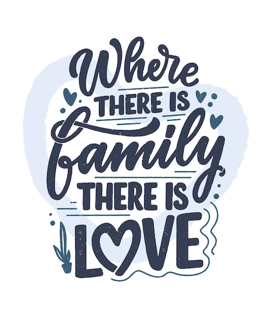 Hand drawn lettering quote in modern calligraphy style about family.