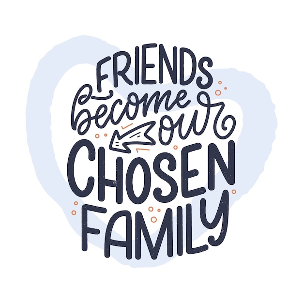 Hand drawn lettering quote in modern calligraphy style about friends.  .