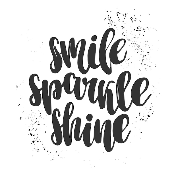 Hand drawn lettering quote Smile Sparkle Shine