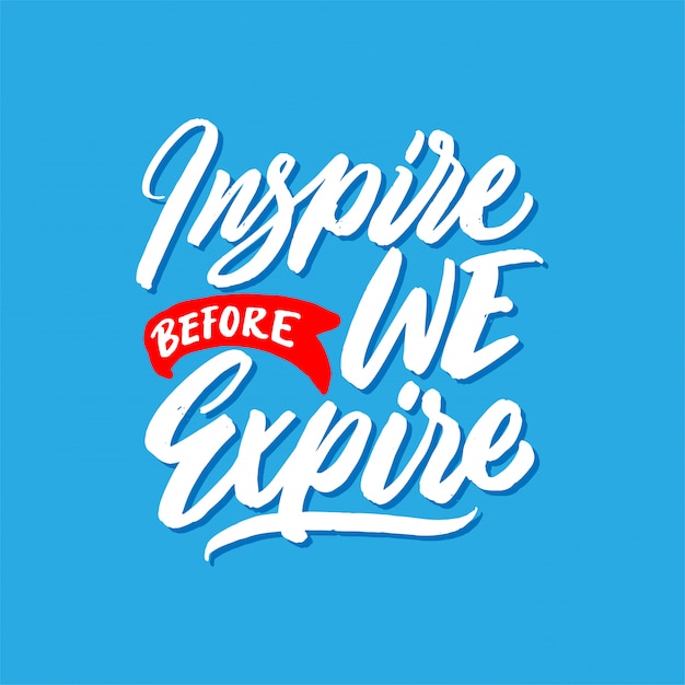 Vector hand drawn lettering quotes, inspire before we expire