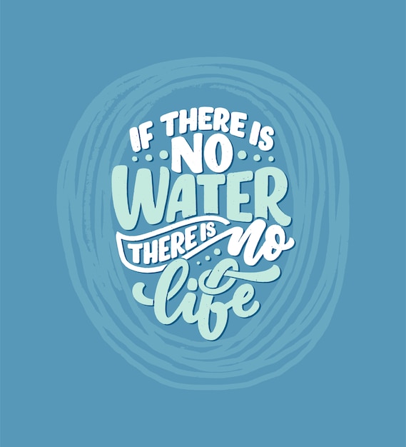 Hand drawn lettering slogan about climate change and water crisis.