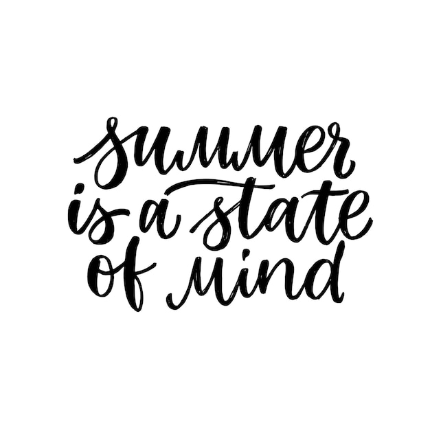 Hand drawn lettering. Summer is a state of mind. Modern brush calligraphy