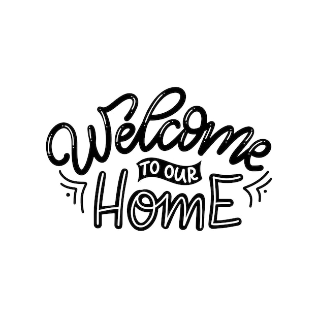 Hand drawn lettering typography poster. Welcome to our home. Vector calligraphy for prints, kids room, decor, banner.