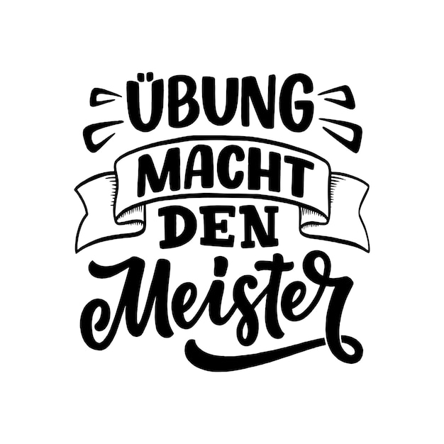 Vector hand drawn motivation lettering quote in german practice makes perfect inspiration slogan