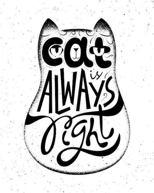 Hand drawn typography lettering Cat is always right