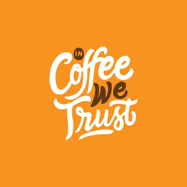 Рисованная типография Письмо-дизайн Кофейная цитата «В кофе, которому мы доверяем»