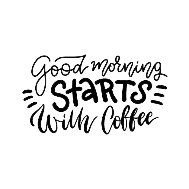 手描きのタイポグラフィのレタリングフレーズ-おはようはコーヒーから始まります。