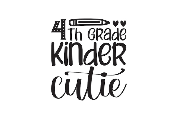 A hand drawn typography poster for 4th grade kinder cutie.