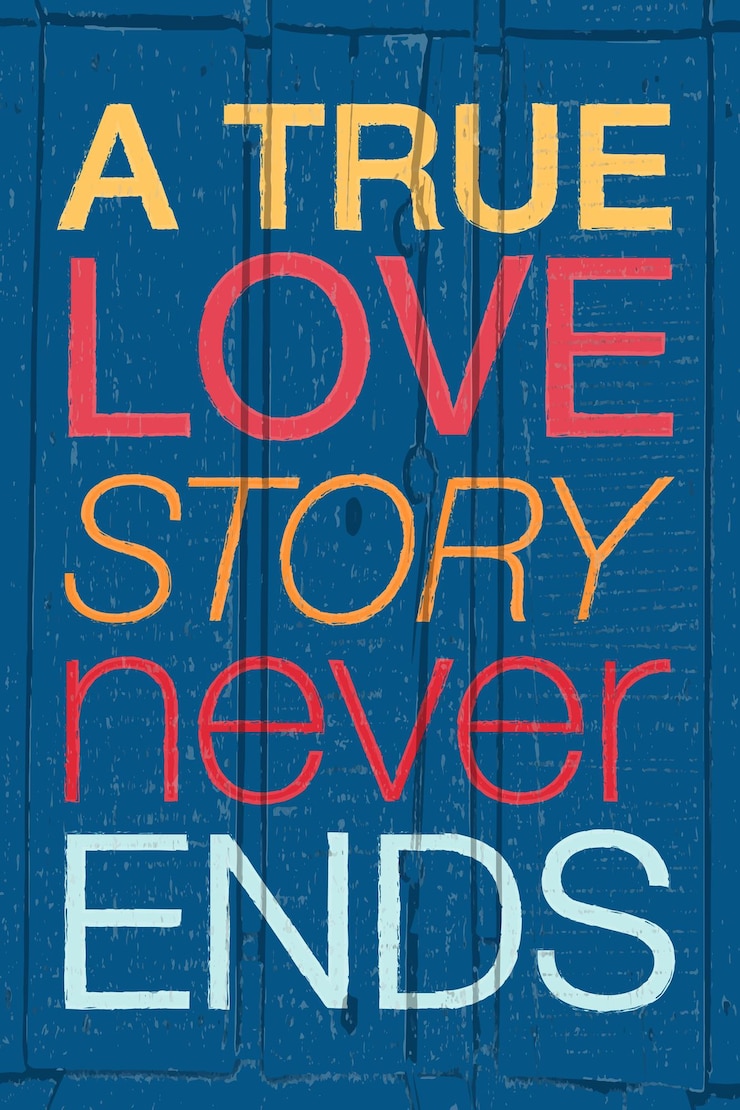 Vector hand drawn typography poster romantic quote a true love story never ends on colorful textured wood