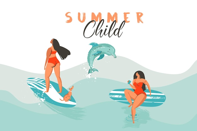 Hand drawn vector abstract summer time funny illustration poster with surfer girls in bikini with dog on blue ocean waves texture and modern calligraphy quote summer child