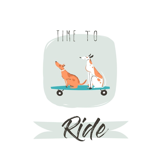 Hand drawn vector cartoon drawing summer time fun illustration poster with riding dogs on skateboards and modern typography quote time to ride isolated on white background