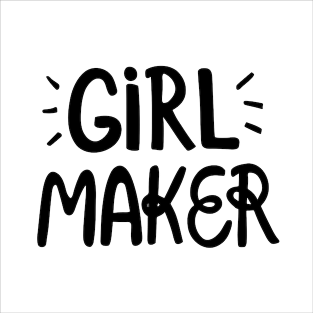 Hand drawn vector lettering Girl Maker