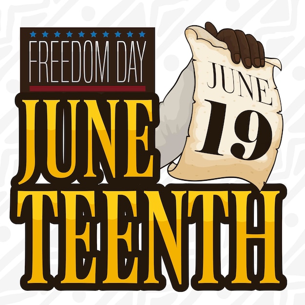 Hand holding scroll with reminder for Juneteenth or Freedom Day