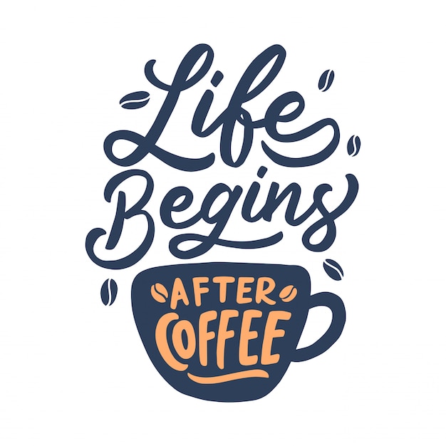 Vector hand lettering coffee quote, life begins after coffee