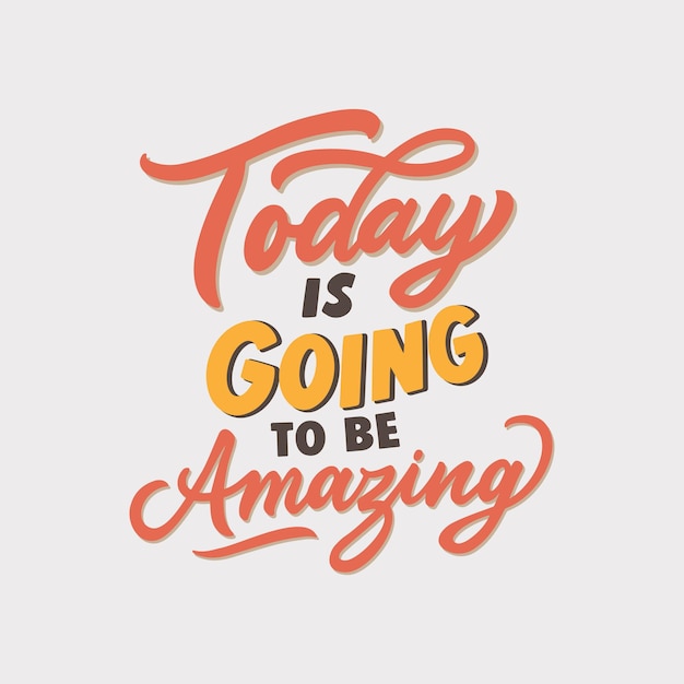 Hand lettering motivation quote Today is going to be amazing