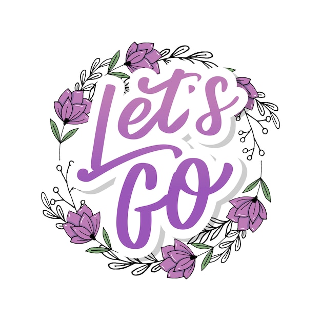 Hand lettering of motivational phrase 'let's go ' ink painted modern calligraphy.  hand typography.  on white.