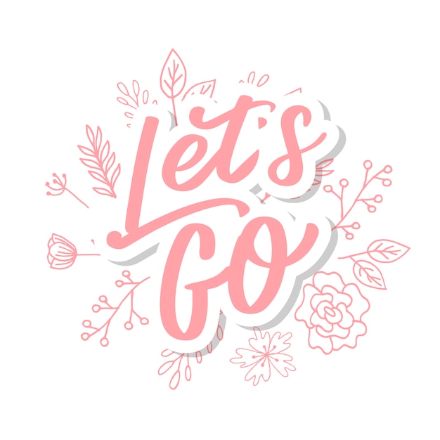 Hand lettering of motivational phrase 'Let's go ' Ink painted modern calligraphy.