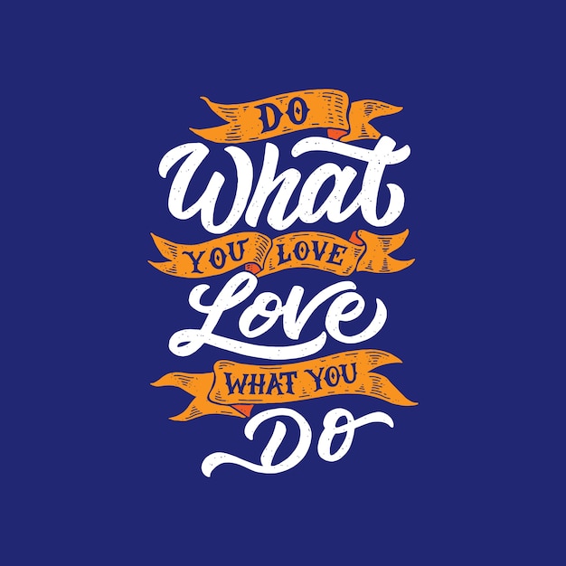 Hand Lettering Motivational Quotes "Do What You Love, Love What You Do"