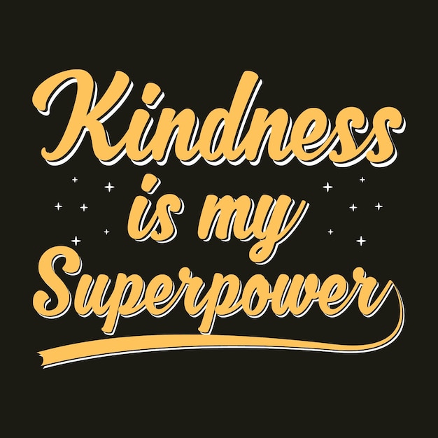 Vector hand lettering and typography daily motivation quote, kindness is my superpower