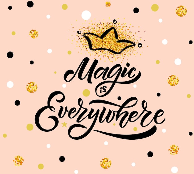Vector hand sketched magic everywhere vector illustration with lettering typography quote motivational