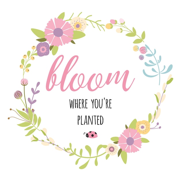 Hand written lettering bloom where you are planted stylish summer illustration cute elegant decor