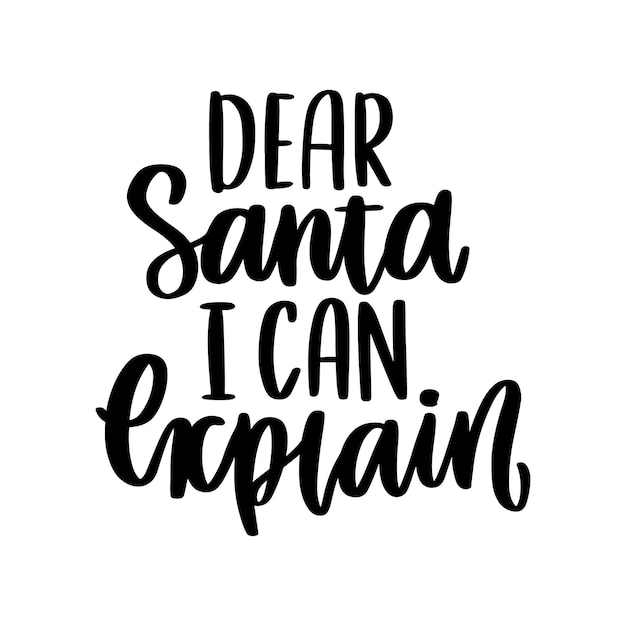 The handdrawing inspirational quote Dear Santa I can explain in a trendy calligraphic style