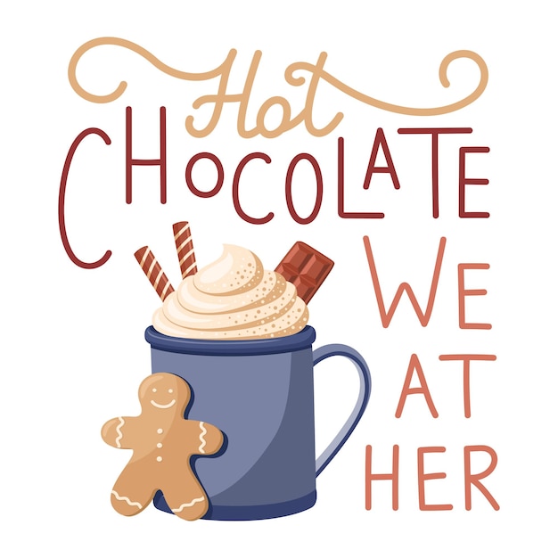 Handgeschreven zin Hot Chocolate Weather met mok warme chocolademelk en Gingerbread Man. Winterbelettering.