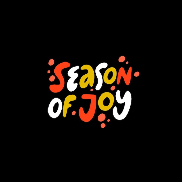 Handgetekende kleurrijke moderne borstel typografie belettering zin Seizoen van vreugde.