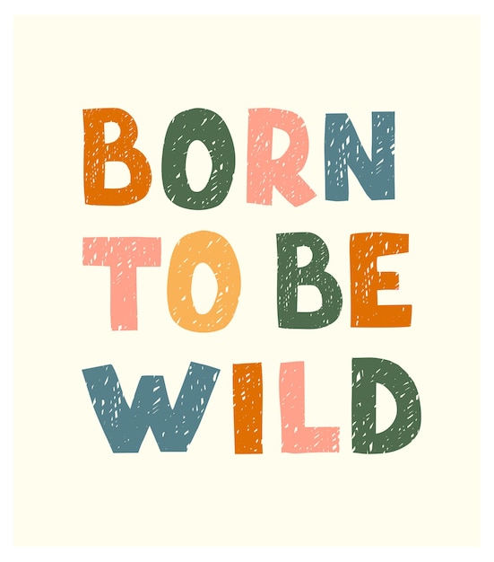 Handgetekende letters born to be wild kleurrijk typografieontwerp in scandinavische stijl