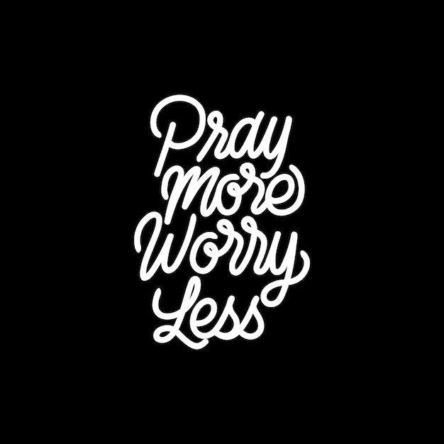 Handlettering typography Pray More Worry Less