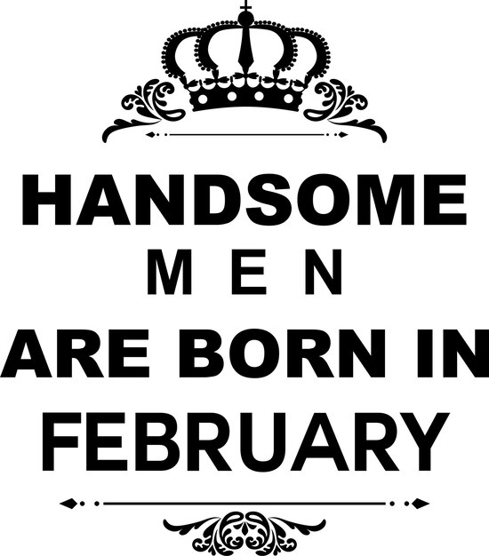 Vector handsome men are born in february t-shirt design suitable for fabric print