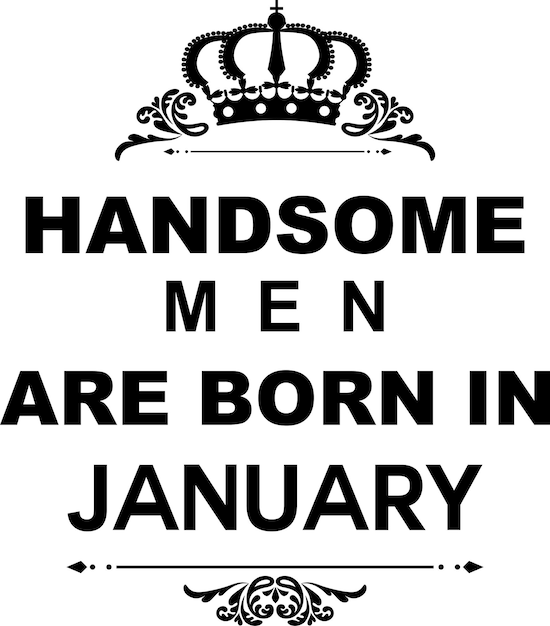 Vector handsome men are born in january t-shirt design suitable for fabric print