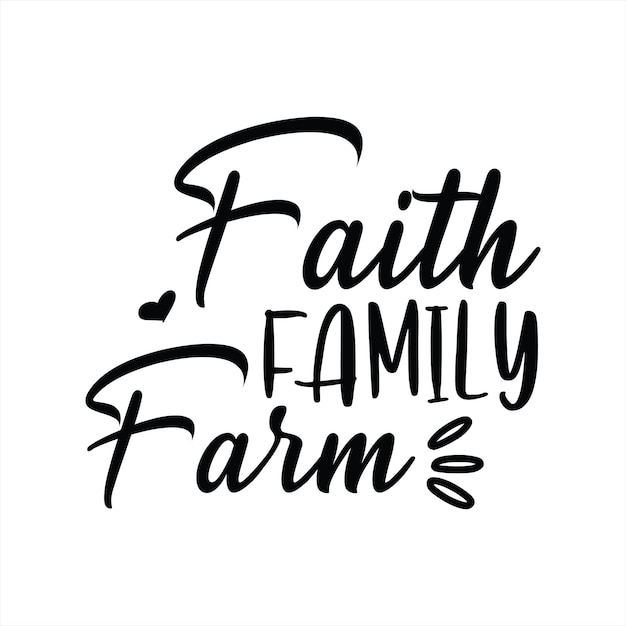 A handwritten calligraphy saying faith family farm.