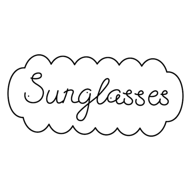 Handwritten inscription Sunglasses in a frame Doodle black and white vector illustration