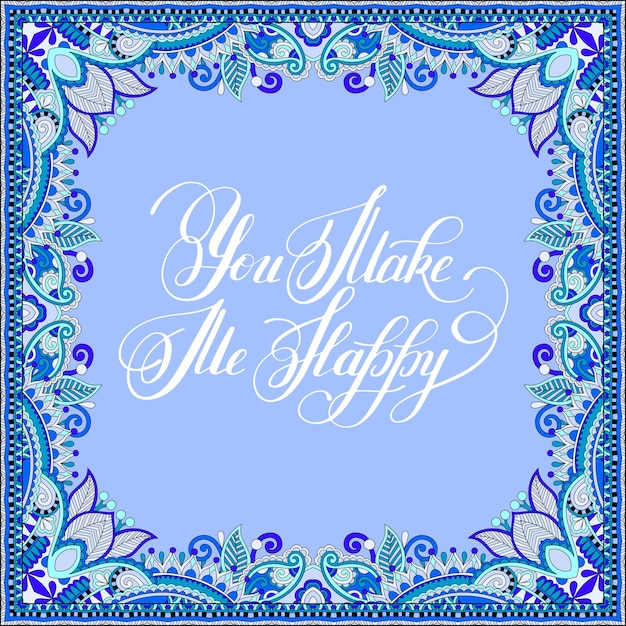 Handwritten inscription you make me happy vintage quote on blue floral paisley frame