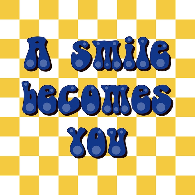 Handwritten lettering with compliment A smile becomes you Checker chess board square grid line Style groovy Slogan design for tshirts banner postcard Vector illustration