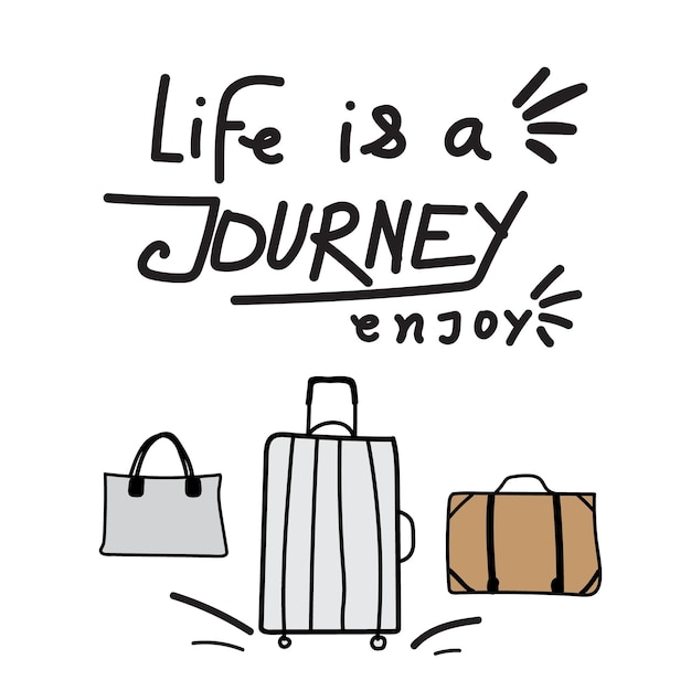 Handwritten phrase about life and travel, Life is a journey enjoy for cards, posters, stickers, etc