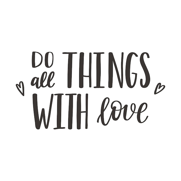 Handwritten phrase Do all things with love. Hand lettering. Words on the theme of Valentine's Day.