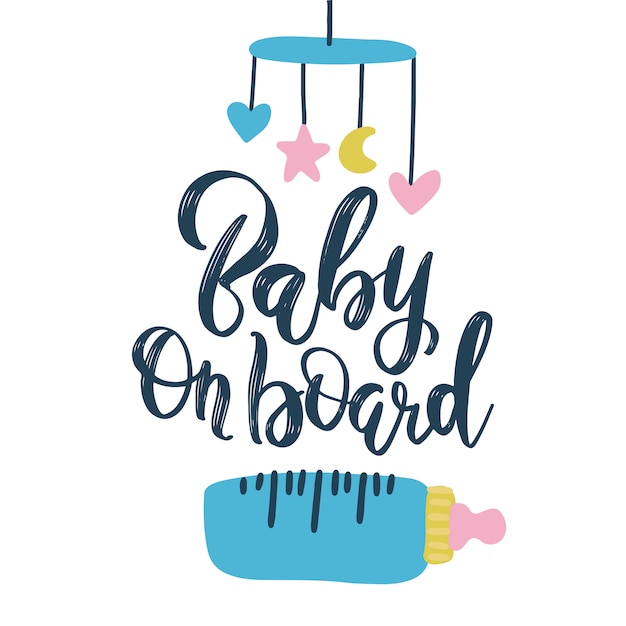 Handwritten phrase Baby on board with nipple and children mobile. Hand drawn inspirational brush lettering.