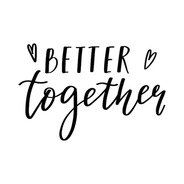 Vector the handwritten phrase better together. hand lettering. black and white vector silhouette on white