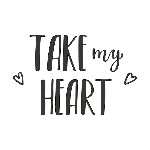 손으로 쓴 문구 Take my heart. 핸드 레터링. 발렌타인 데이를 주제로 한 단어.